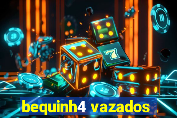 bequinh4 vazados